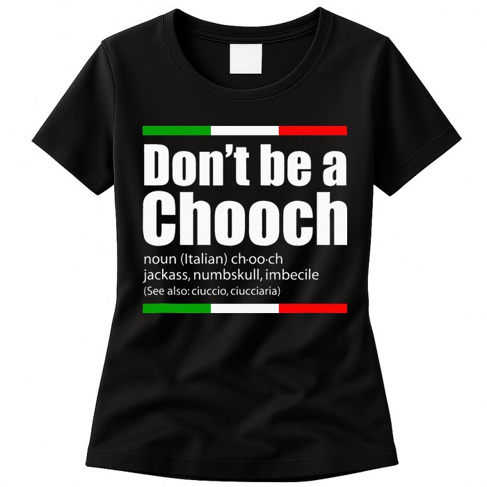Dont Be A Chooch Italian Slang Funny Saying English Meaning Womens T-Shirt
