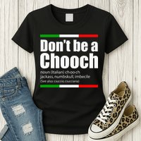 Dont Be A Chooch Italian Slang Funny Saying English Meaning Womens T-Shirt