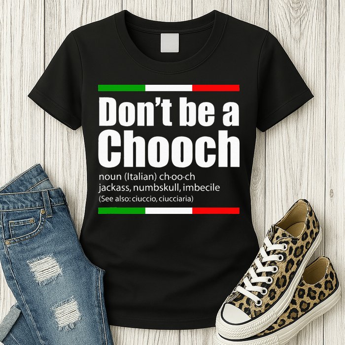 Dont Be A Chooch Italian Slang Funny Saying English Meaning Womens T-Shirt