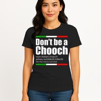 Dont Be A Chooch Italian Slang Funny Saying English Meaning Womens T-Shirt