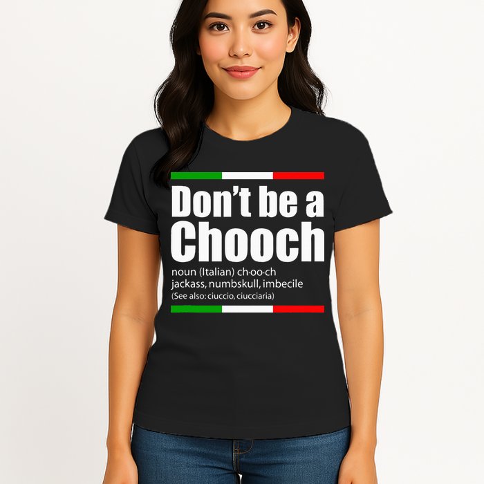 Dont Be A Chooch Italian Slang Funny Saying English Meaning Womens T-Shirt