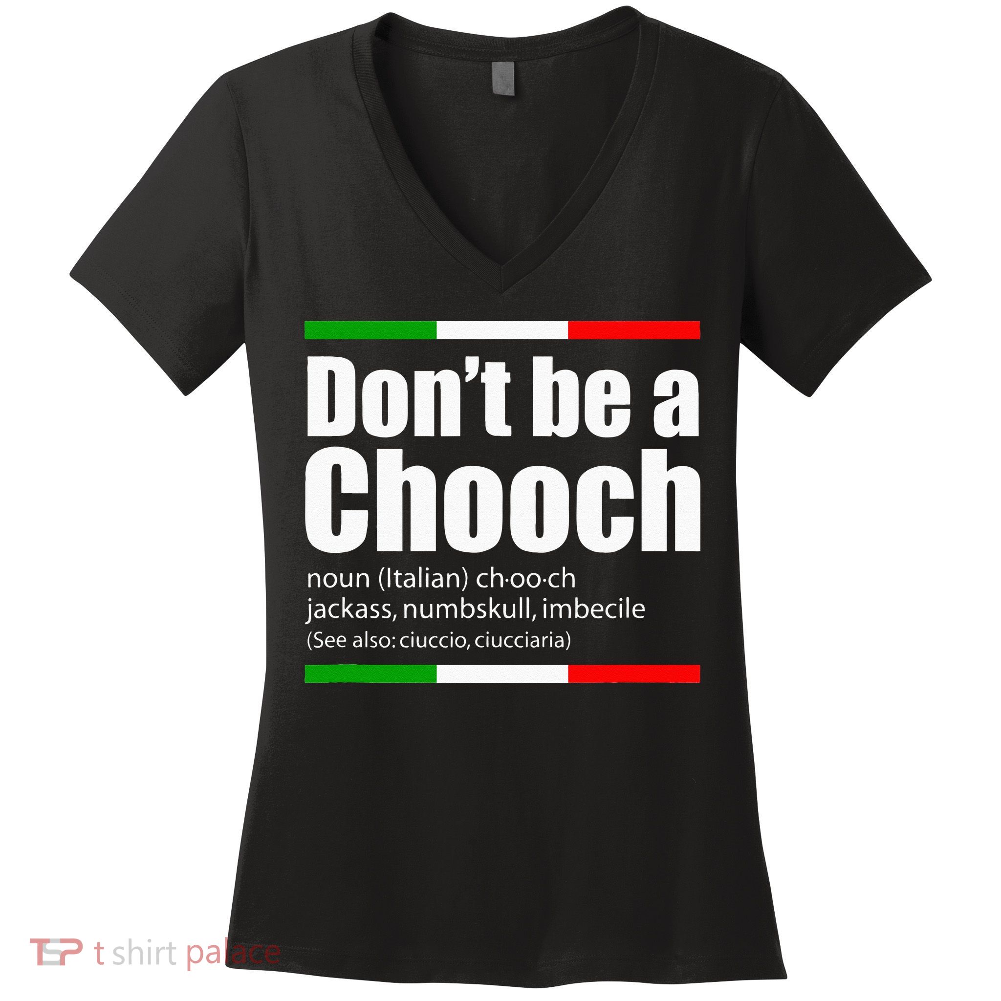 Dont Be A Chooch Italian Slang Funny Saying English Meaning Women's V-Neck T-Shirt