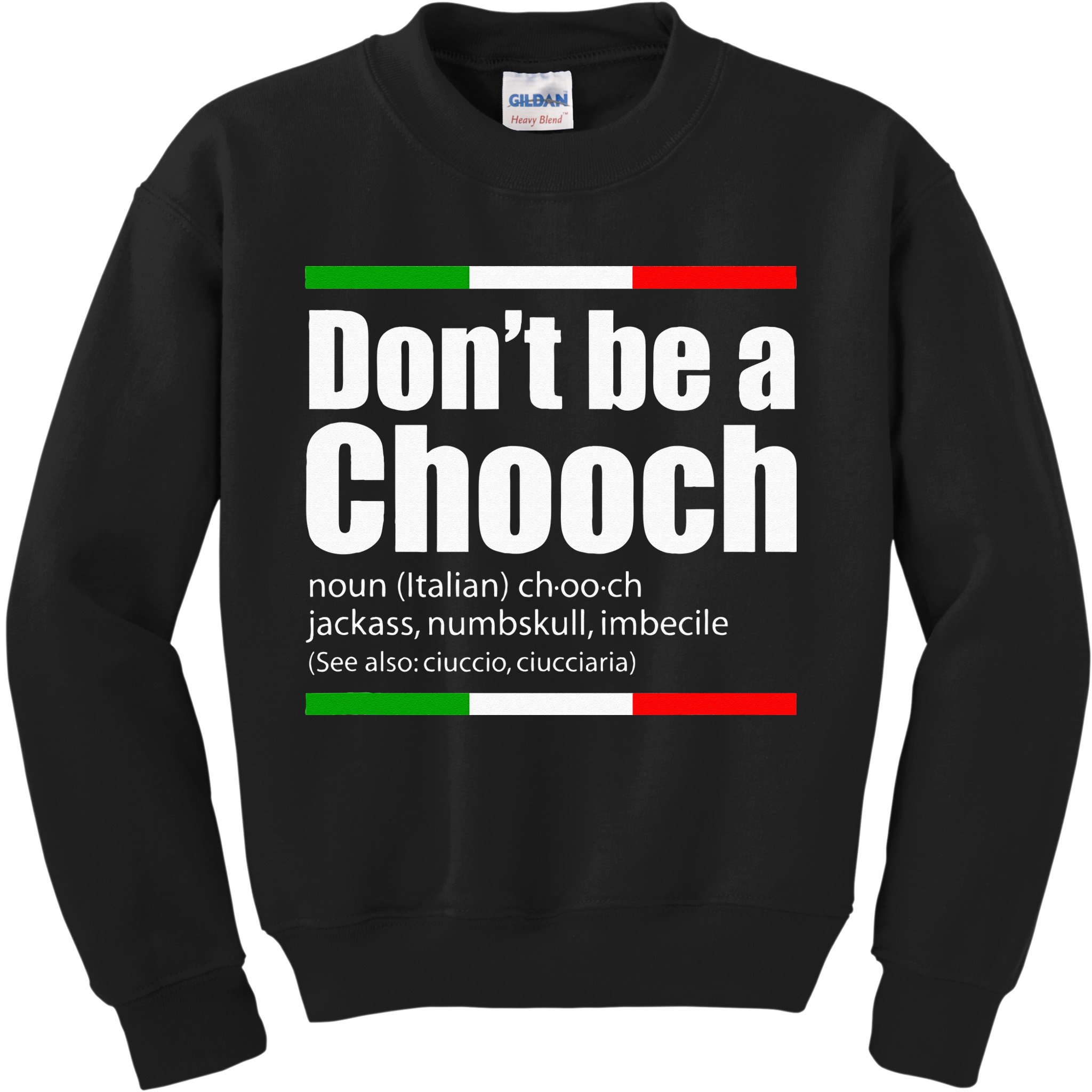 Dont Be A Chooch Italian Slang Funny Saying English Meaning Kids Sweatshirt
