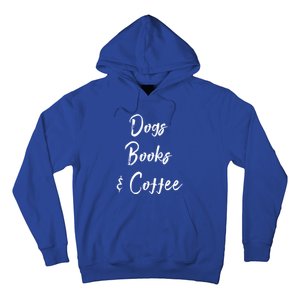 Dogs Books And Coffee Gift Hoodie