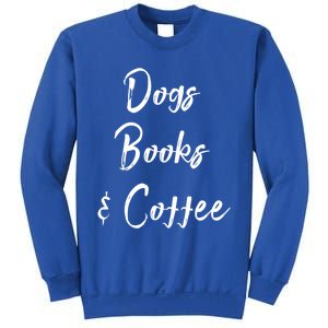 Dogs Books And Coffee Gift Sweatshirt