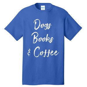 Dogs Books And Coffee Gift Tall T-Shirt