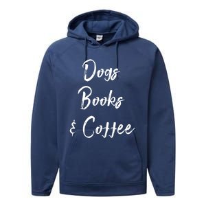 Dogs Books And Coffee Gift Performance Fleece Hoodie