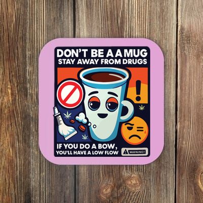 DonT Be A A Mug Stay Away From Drugs Coaster