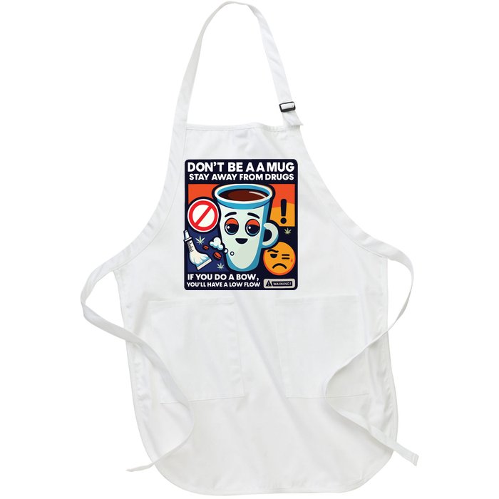 DonT Be A A Mug Stay Away From Drugs Full-Length Apron With Pockets