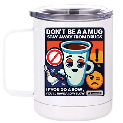 DonT Be A A Mug Stay Away From Drugs 12 oz Stainless Steel Tumbler Cup