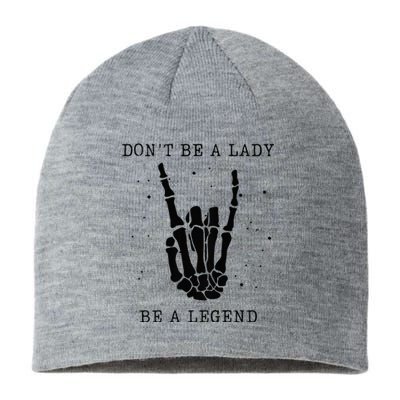 Dont Be A Lady Be A Legend Sustainable Beanie