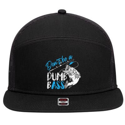 DonT Be A Dumb Bass Angler Saying FatherS Day Outfit 7 Panel Mesh Trucker Snapback Hat
