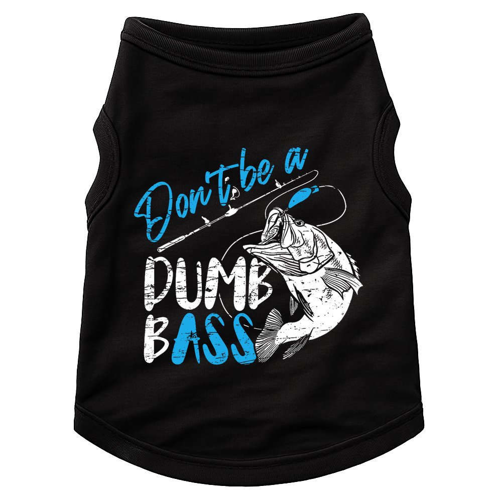 DonT Be A Dumb Bass Angler Saying FatherS Day Outfit Doggie Tank