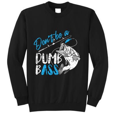 DonT Be A Dumb Bass Angler Saying FatherS Day Outfit Sweatshirt