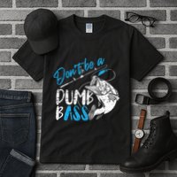 DonT Be A Dumb Bass Angler Saying FatherS Day Outfit Tall T-Shirt