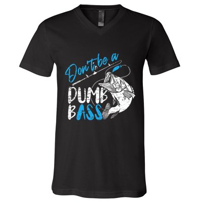 DonT Be A Dumb Bass Angler Saying FatherS Day Outfit V-Neck T-Shirt