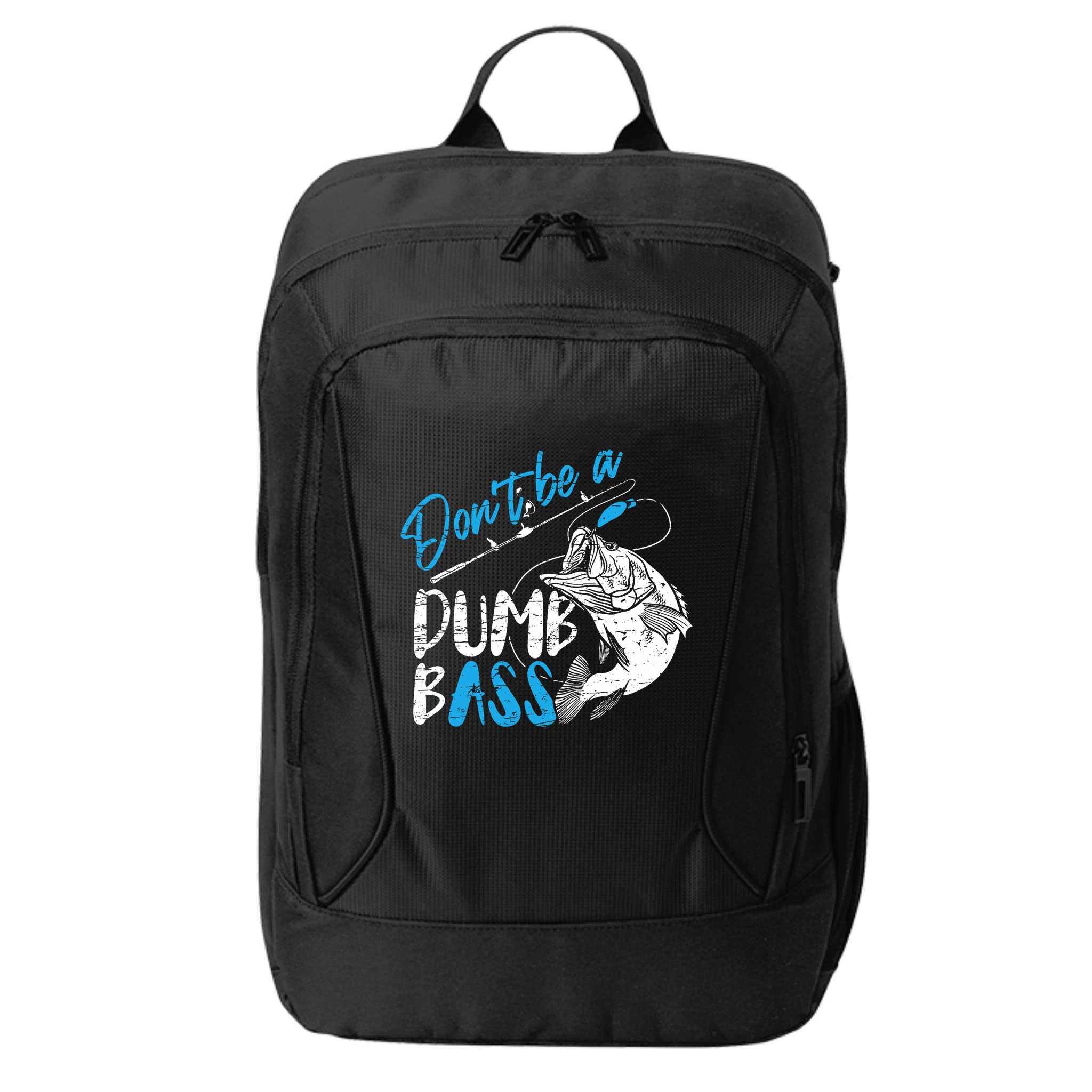 DonT Be A Dumb Bass Angler Saying FatherS Day Outfit City Backpack