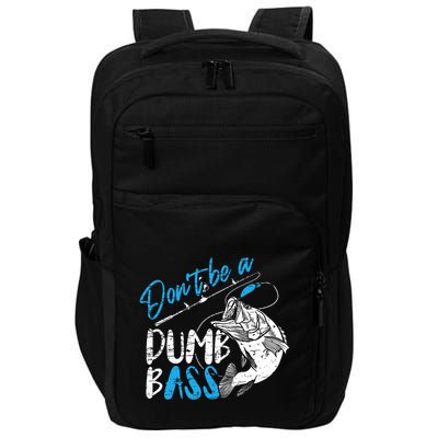 DonT Be A Dumb Bass Angler Saying FatherS Day Outfit Impact Tech Backpack