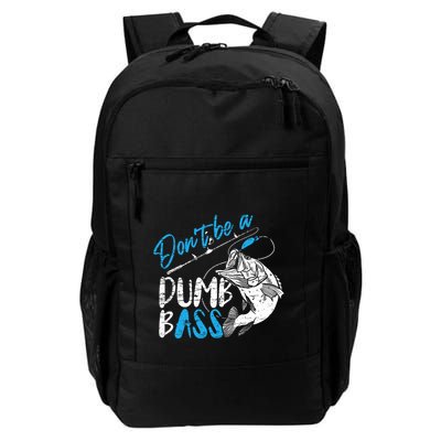 DonT Be A Dumb Bass Angler Saying FatherS Day Outfit Backpack