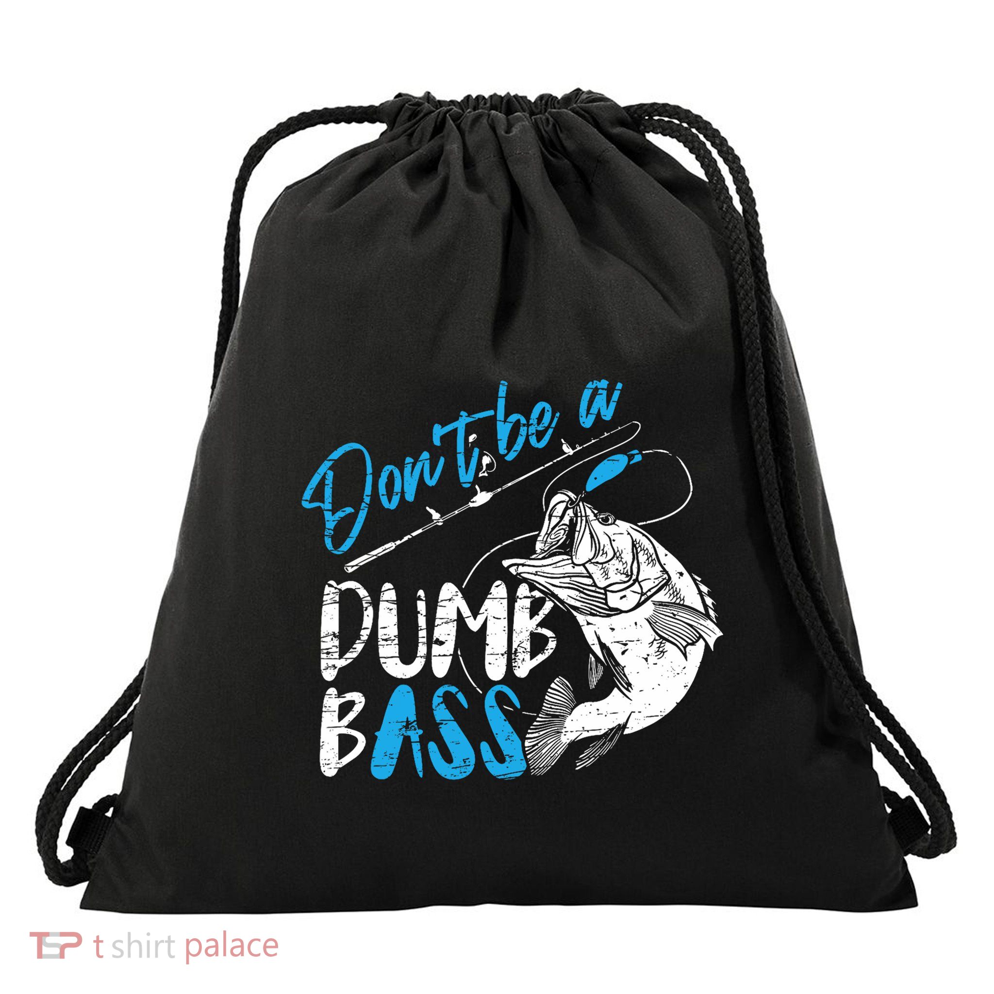 DonT Be A Dumb Bass Angler Saying FatherS Day Outfit Drawstring Bag
