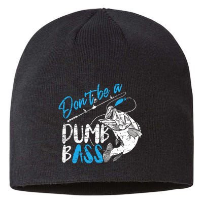 DonT Be A Dumb Bass Angler Saying FatherS Day Outfit Sustainable Beanie