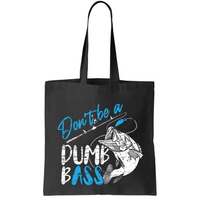 DonT Be A Dumb Bass Angler Saying FatherS Day Outfit Bag