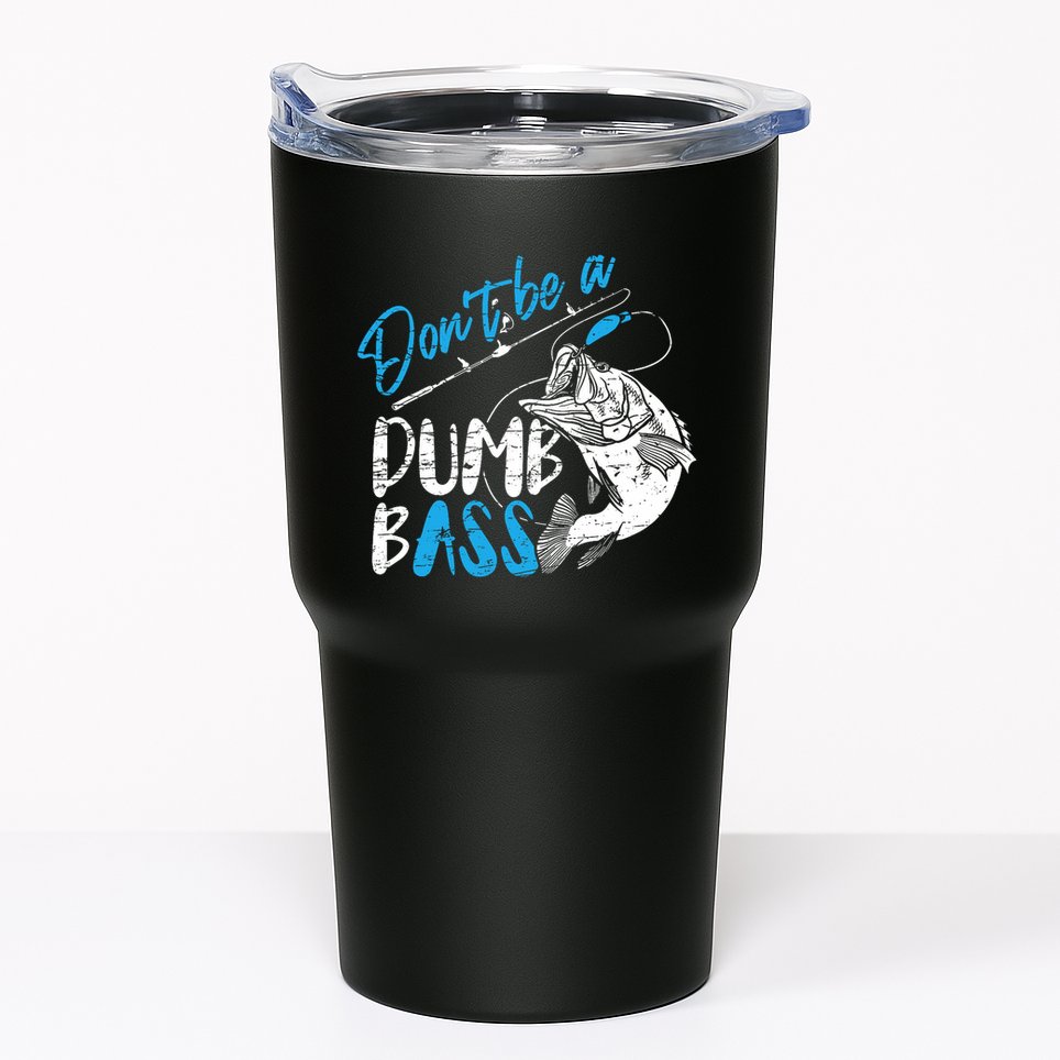 DonT Be A Dumb Bass Angler Saying FatherS Day Outfit Tumbler