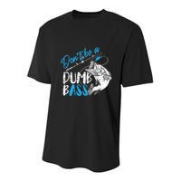 DonT Be A Dumb Bass Angler Saying FatherS Day Outfit Youth Performance Sprint T-Shirt