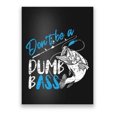 DonT Be A Dumb Bass Angler Saying FatherS Day Outfit Poster