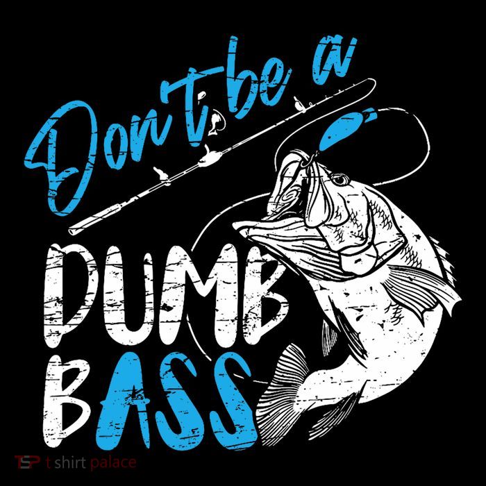 DonT Be A Dumb Bass Angler Saying FatherS Day Outfit Premium T-Shirt