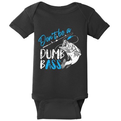 DonT Be A Dumb Bass Angler Saying FatherS Day Outfit Baby Bodysuit