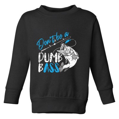 DonT Be A Dumb Bass Angler Saying FatherS Day Outfit Toddler Sweatshirt