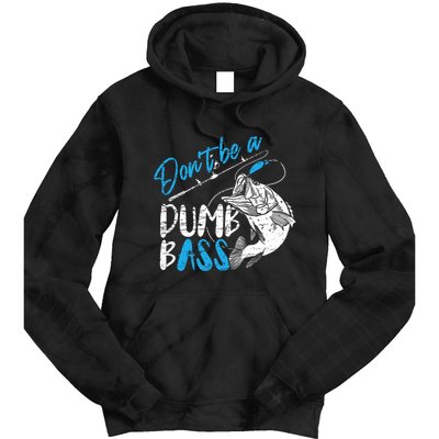 DonT Be A Dumb Bass Angler Saying FatherS Day Outfit Tie Dye Hoodie