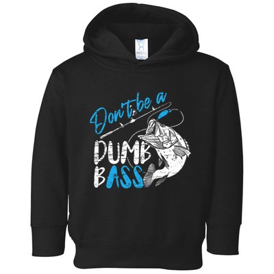DonT Be A Dumb Bass Angler Saying FatherS Day Outfit Toddler Hoodie