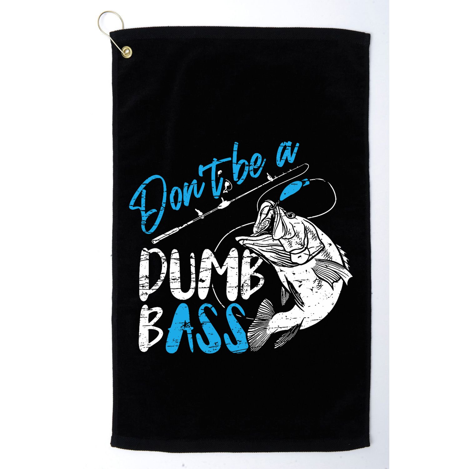 DonT Be A Dumb Bass Angler Saying FatherS Day Outfit Golf Towel