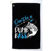 DonT Be A Dumb Bass Angler Saying FatherS Day Outfit Golf Towel