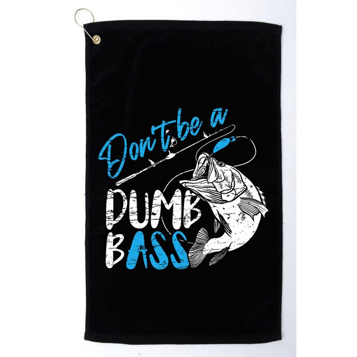 DonT Be A Dumb Bass Angler Saying FatherS Day Outfit Golf Towel