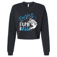 DonT Be A Dumb Bass Angler Saying FatherS Day Outfit Cropped Pullover Crew