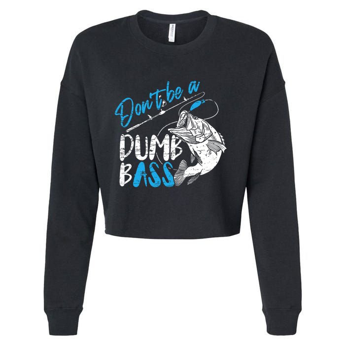 DonT Be A Dumb Bass Angler Saying FatherS Day Outfit Cropped Pullover Crew