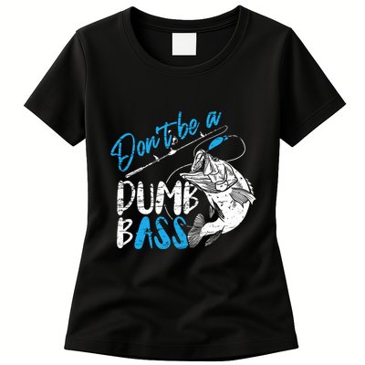 DonT Be A Dumb Bass Angler Saying FatherS Day Outfit Womens T-Shirt
