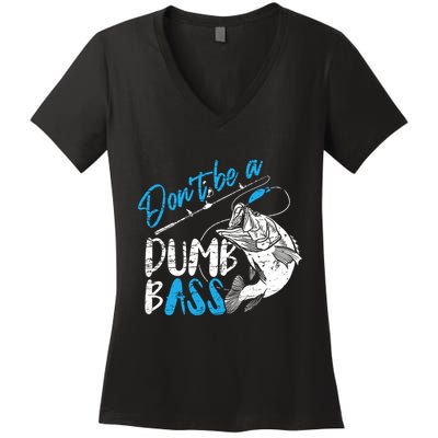 DonT Be A Dumb Bass Angler Saying FatherS Day Outfit Women's V-Neck T-Shirt
