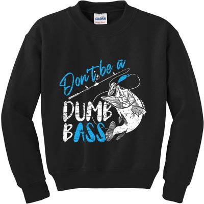 DonT Be A Dumb Bass Angler Saying FatherS Day Outfit Kids Sweatshirt