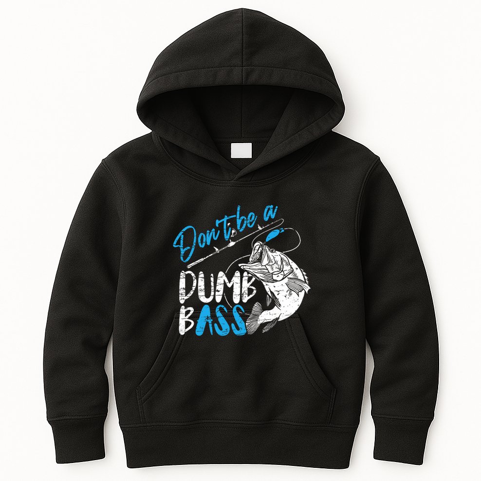 DonT Be A Dumb Bass Angler Saying FatherS Day Outfit Kids Hoodie