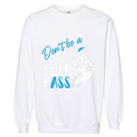 DonT Be A Dumb Bass Angler Saying FatherS Day Outfit Garment-Dyed Sweatshirt