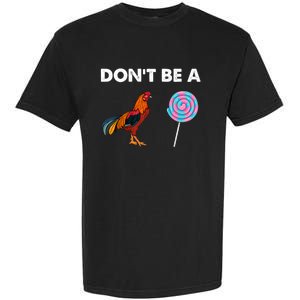 DonT Be A Cock Sucker Garment-Dyed Heavyweight T-Shirt