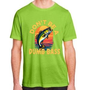 DonT Be A Dumb Bass Fish Funny Dad Fishing Adult ChromaSoft Performance T-Shirt