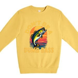 DonT Be A Dumb Bass Fish Funny Dad Fishing Premium Crewneck Sweatshirt