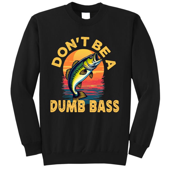 DonT Be A Dumb Bass Fish Funny Dad Fishing Sweatshirt