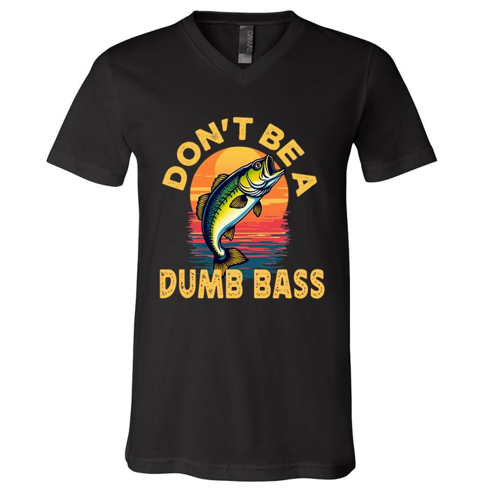 DonT Be A Dumb Bass Fish Funny Dad Fishing V-Neck T-Shirt