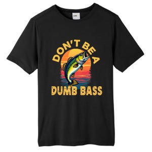 DonT Be A Dumb Bass Fish Funny Dad Fishing Tall Fusion ChromaSoft Performance T-Shirt